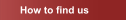 How to find us